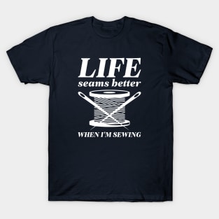 Sewing Is Harder Than It Seams T-Shirt